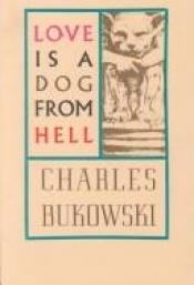 book cover of Love is a dog from hell by Τσαρλς Μπουκόφσκι