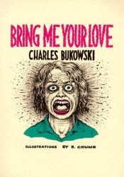 book cover of Bring Me Your Love by تشارلز بوكوفسكي