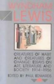 book cover of Creatures of habit and creatures of change by Wyndham Lewis