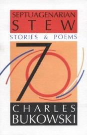 book cover of Septuagenarian Stew by چارلز بوکوفسکی