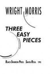 book cover of Three Easy Pieces by Wright Morris