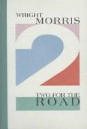 book cover of Two for the road by Wright Morris