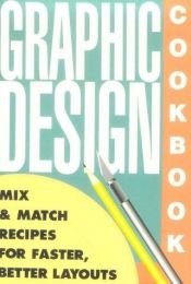 book cover of Graphic design cookbook : mix and match recipes for better, faster layouts by Leonard Koren
