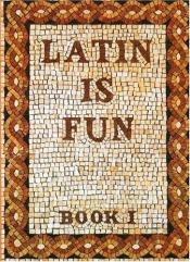 book cover of Latin Is Fun, Book 1 by John C. Traupman