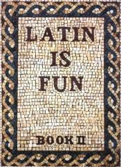 book cover of Latin Is Fun: Book 2 by John C. Traupman