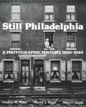 book cover of Still Philadelphia by Fredric Miller, Morris Vogel and Alan Davis