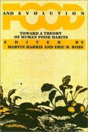 book cover of Food And Evolution: Toward a Theory of Human Food Habits by Marvin Harris