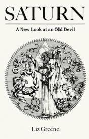 book cover of Saturn: a New Look at an Old Devil by Liz Greene