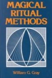 book cover of Magical Ritual Methods by William G. Gray