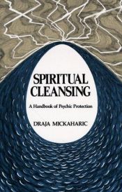 book cover of Spiritual cleansing : a handbook of psychic self-protection by Draja Mickaharic