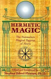 book cover of Hermetic magic : the postmodern magical papyrus of Abaris by Edred Thorsson