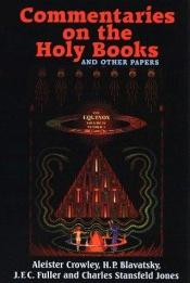 book cover of Commentaries on the Holy Books and other papers by Алистер Кроули