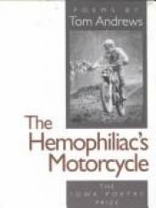 book cover of The hemophiliac's motorcycle by Tom Andrews