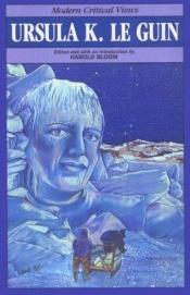 book cover of Ursula K. Le Guin (Bloom's Modern Critical Views) by Harold Bloom