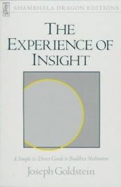 book cover of The Experience Of Insight, a simple and direct guide to Buddhist meditation by Joseph Goldstein