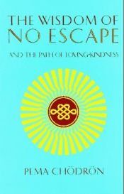 book cover of The Pema Chodron Collection: The Wisdom of No Escape; Start Where You Are; When Things Fall Apart by Pema Chödrön