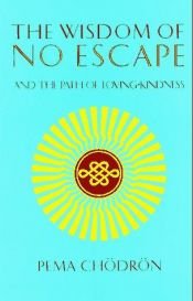 book cover of The wisdom of no escape by Pema Chödrön