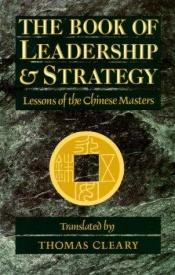 book cover of The Book of Leadership and Strategy : Lessons of the Chinese Masters by Thomas Cleary