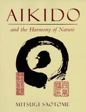 book cover of Aikido and the Harmony of Nature by Mitsugi Saotome