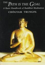 book cover of The path is the goal by Chogyam Trungpa