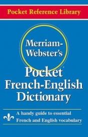 book cover of Merriam-Webster's Pocket French-English Dictionary (Pocket Reference Library) by Websters