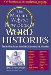 book cover of Merriam-Webster's New Book of Word Histories: Trade Paperback by Websters