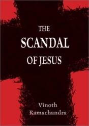 book cover of The Scandal of Jesus by Vinoth Ramachandra