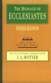 book cover of Bible Speaks Today: The Message of Ecclesiastes by Derek Kidner