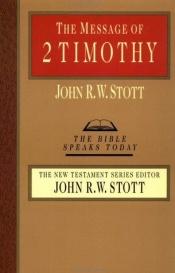 book cover of De boodschap van 2 Timoteüs : bewaar het evangelie by John Stott