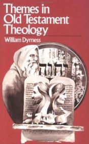 book cover of Themes in Old Testament theology by William Dyrness