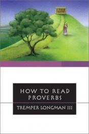 book cover of How to read Proverbs by Tremper Longman