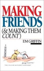 book cover of Making friends & making them count by Emory A. Griffin