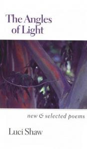 book cover of The Angles of Light: New and Selected Poems by Luci Shaw