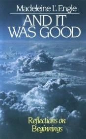 book cover of And it was Good, Reflections on Beginnings by Madeleine L’Engle
