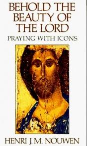 book cover of Behold the beauty of the Lord: praying with icons by Henri Nouwen