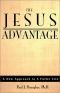 The Jesus Advantage: A New Approach to a Fuller Life