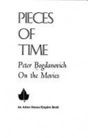 book cover of Pieces of Time Peter Bogdanovich On The Movies by Peter Bogdanovich