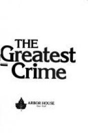 book cover of The greatest crime by Sloan Wilson