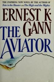 book cover of The Aviator by Ernest K. Gann
