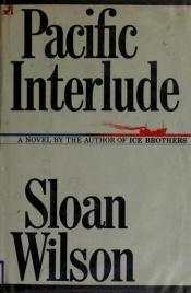 book cover of Pacific interlude by Sloan Wilson