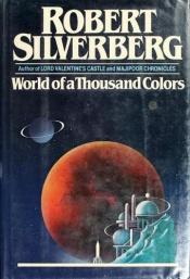 book cover of World of a Thousand Colors by Robert Silverberg