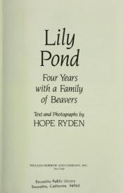 book cover of Lily Pond: Four Years With a Family of Beavers by Hope Ryden