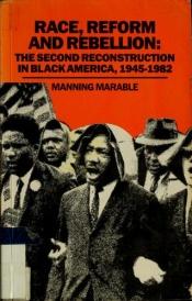 book cover of Race, reform and rebellion : the second Reconstruction in black America, 1945-1982 by Manning Marable