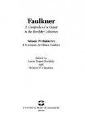book cover of Faulkner, A Comprehensive Guide to the Brodsky Collection, Volume IV: Battle Cry, A Screenplay by William Faulkner by 윌리엄 포크너