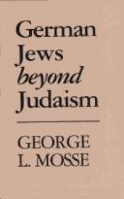 book cover of German Jews Beyond Judaism by George Mosse