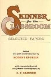 book cover of Skinner for the Classroom: Selected Papers by Burrhus Skinner