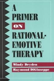 book cover of A Primer on Rational-Emotive Therapy by Windy Dryden