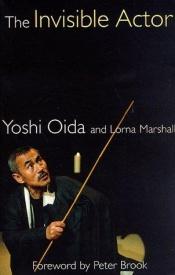 book cover of The Invisible Actor (Theatre Arts (Routledge Paperback)) by Yoshi Oida