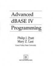 book cover of Advanced dBASE IV Programming by Philip J. Pratt