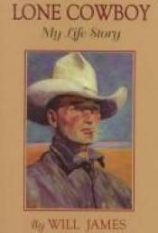 book cover of Lone Cowboy: My Life Story by Will James